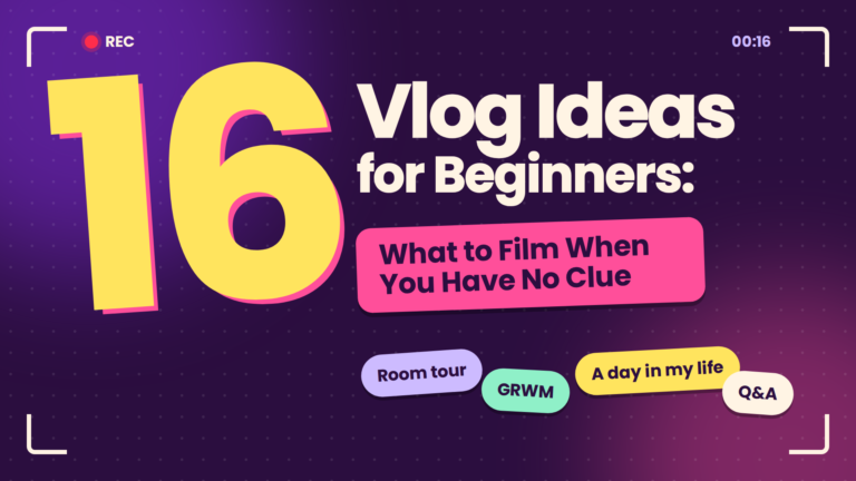 16 Vlog Ideas for Beginners: What to Film When You Have No Clue 5